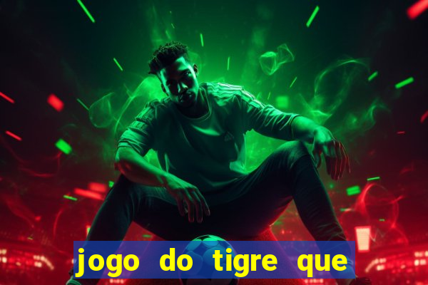 jogo do tigre que da bonus